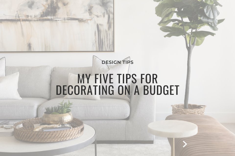 My 5 Tips For Decorating On A Budget